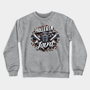 Hollerin' for the Java Crewneck Sweatshirt